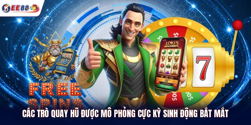 Các trò quay hũ được mô phỏng cực kỳ sinh động bắt mắt