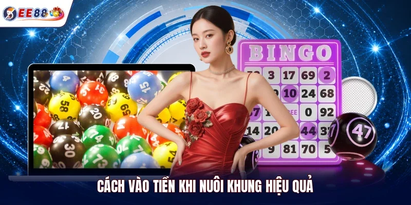 Cách vào tiền khi nuôi khung hiệu quả