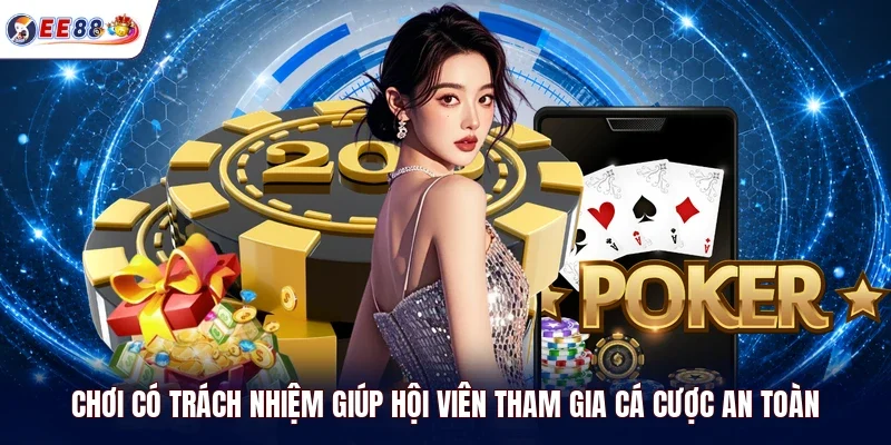 Chơi có trách nhiệm giúp hội viên tham gia cá cược an toàn