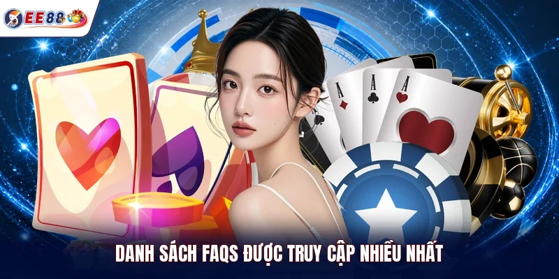 Danh sách FAQs được truy cập nhiều nhất