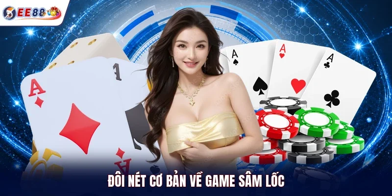 Đôi nét cơ bản về game sâm lốc