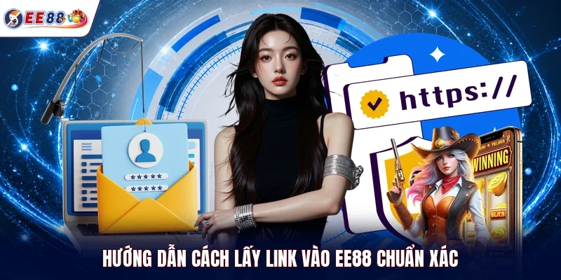 Hướng dẫn cách lấy link vào EE88 chuẩn xác