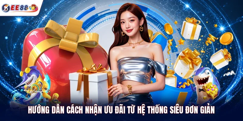 Hướng dẫn cách nhận ưu đãi từ hệ thống siêu đơn giản