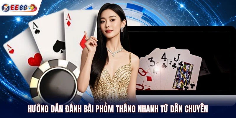 hướng dẫn đánh bài Phỏm thắng