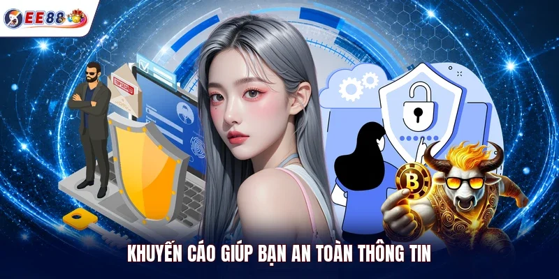 Khuyến cáo giúp bạn an toàn thông tin