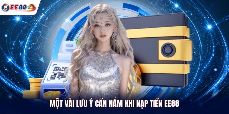 Một vài lưu ý cần nắm khi nạp tiền EE88