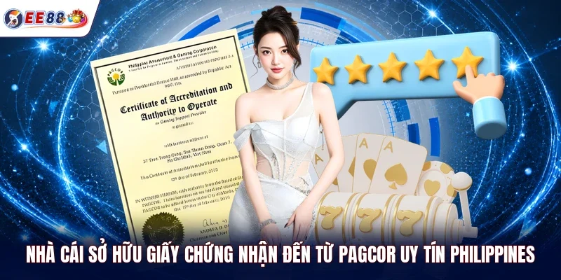 Nhà cái sở hữu giấy chứng nhận đến từ PAGCOR uy tín Philippines