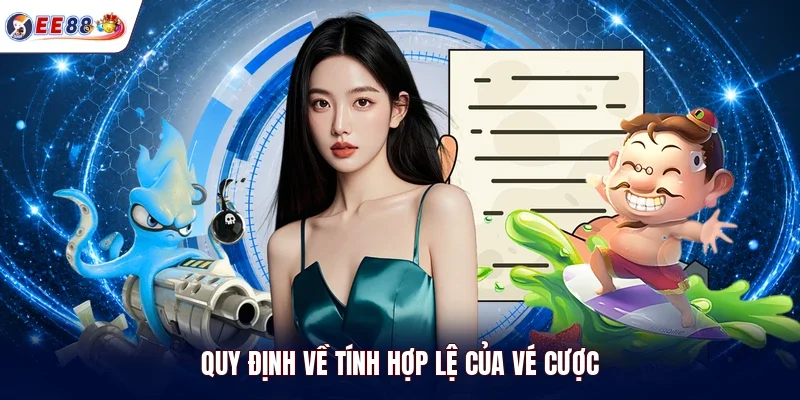 Quy định về tính hợp lệ của vé cược