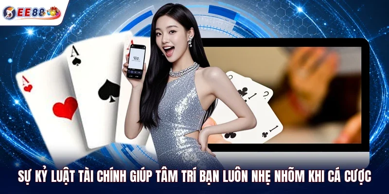 Sự kỷ luật tài chính giúp tâm trí bạn luôn nhẹ nhõm khi cá cược