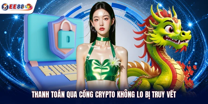 Thanh toán qua cổng Crypto không lo bị truy vết