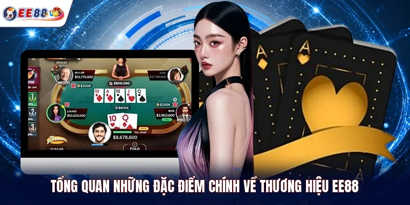 Tổng quan những đặc điểm chính về thương hiệu EE88