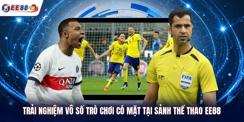 Trải nghiệm vô số trò chơi có mặt tại sảnh thể thao EE88