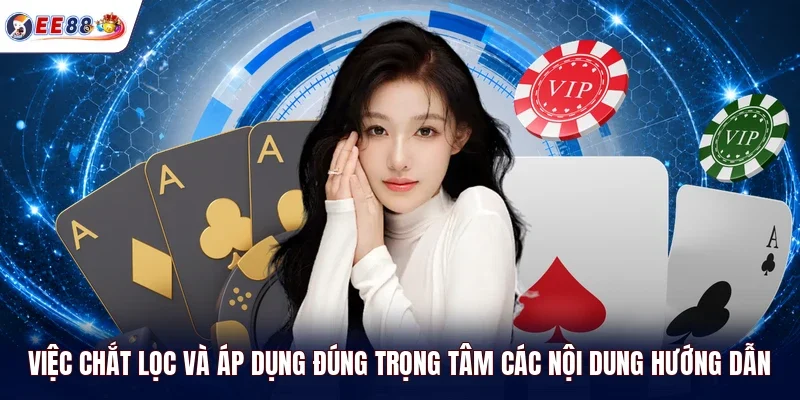 Việc chắt lọc và áp dụng đúng trọng tâm các nội dung hướng dẫn